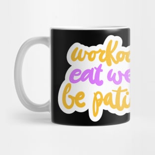 Workout Eat Well Be Patient Mug